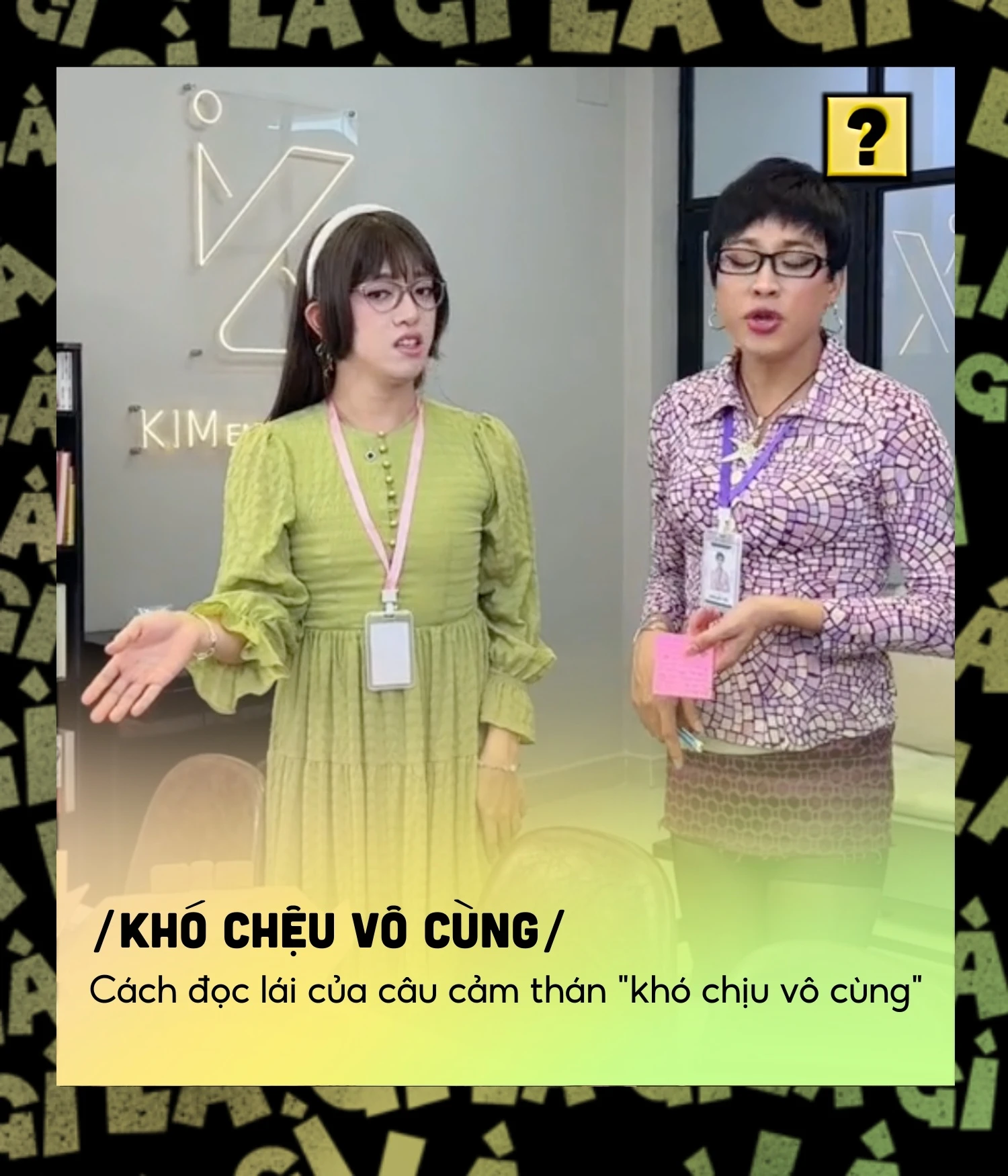 ‘Khó chệu vô cùng’ là gì?