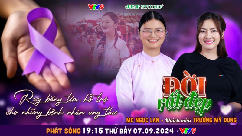 Đời Rất Đẹp: Lòng nhân ái và sự kiên trì của cô gái trẻ vì các bệnh nhân ung thư