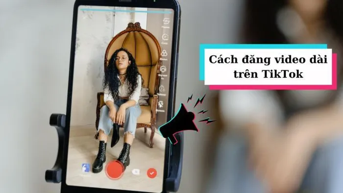 Cách đăng video dài trên TikTok